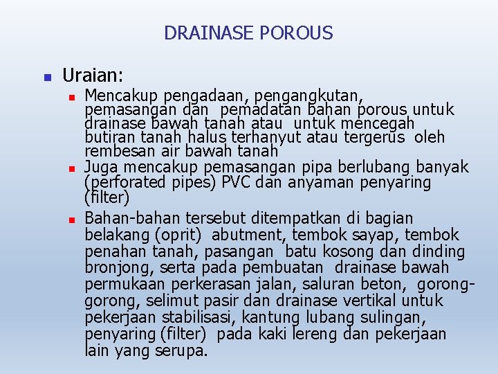 DRAINASE POROUS Uraian: Mencakup pengadaan, pengangkutan, pemasangan dan pemadatan bahan porous untuk drainase bawah
