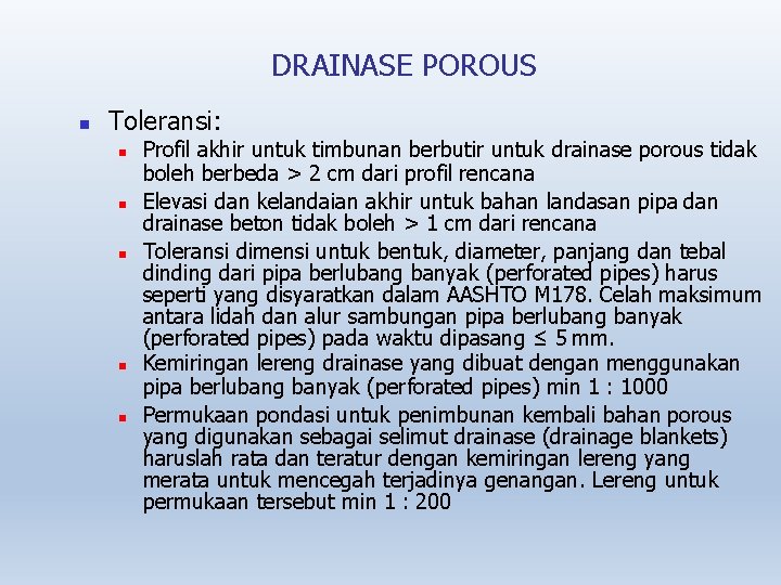 DRAINASE POROUS Toleransi: Profil akhir untuk timbunan berbutir untuk drainase porous tidak boleh berbeda