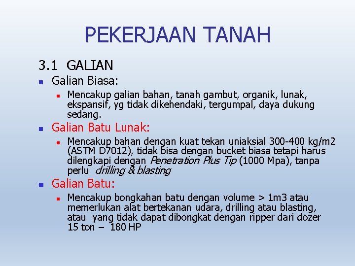 PEKERJAAN TANAH 3. 1 GALIAN Galian Biasa: Galian Batu Lunak: Mencakup galian bahan, tanah