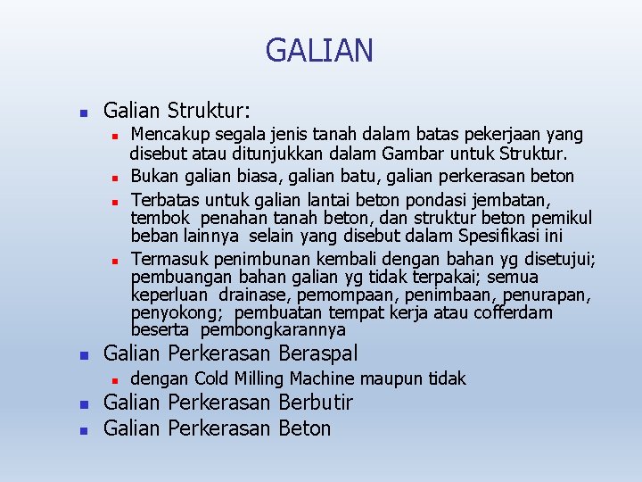 GALIAN Galian Struktur: Galian Perkerasan Beraspal Mencakup segala jenis tanah dalam batas pekerjaan yang