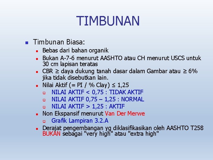 TIMBUNAN Timbunan Biasa: Bebas dari bahan organik Bukan A-7 -6 menurut AASHTO atau CH