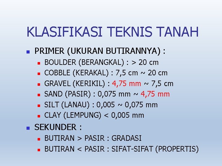 KLASIFIKASI TEKNIS TANAH PRIMER (UKURAN BUTIRANNYA) : BOULDER (BERANGKAL) : > 20 cm COBBLE