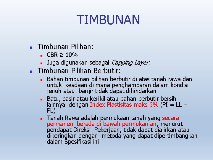 TIMBUNAN Timbunan Pilihan: CBR ≥ 10% Juga digunakan sebagai Capping Layer. Timbunan Pilihan Berbutir: