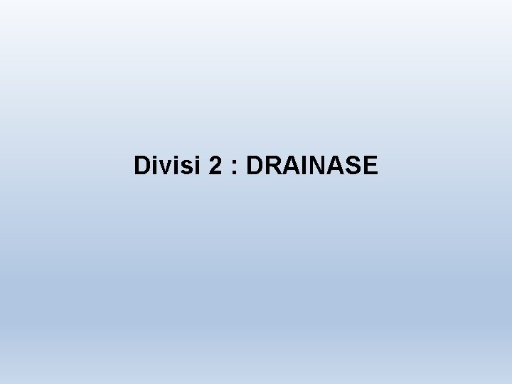 Divisi 2 : DRAINASE 