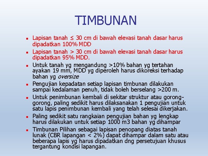 TIMBUNAN Lapisan tanah ≤ 30 cm di bawah elevasi tanah dasar harus dipadatkan 100%