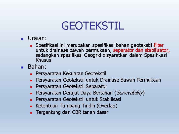 GEOTEKSTIL Uraian: Spesifikasi ini merupakan spesifikasi bahan geotekstil filter untuk drainase bawah permukaan, separator