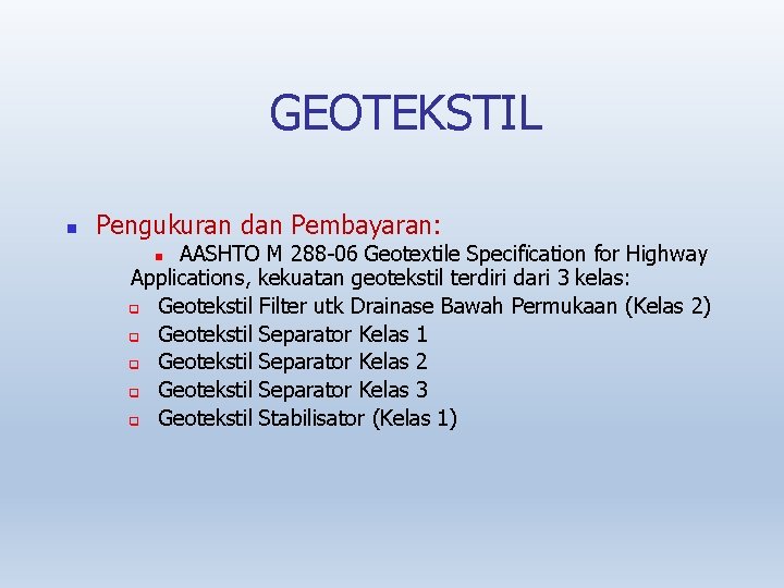 GEOTEKSTIL Pengukuran dan Pembayaran: AASHTO M 288 -06 Geotextile Specifïcation for Highway Applications, kekuatan