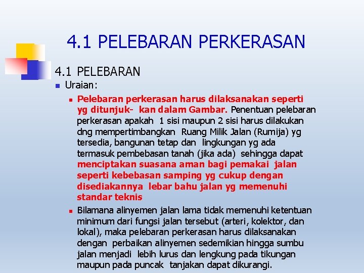 4. 1 PELEBARAN PERKERASAN 4. 1 PELEBARAN Uraian: Pelebaran perkerasan harus dilaksanakan seperti yg