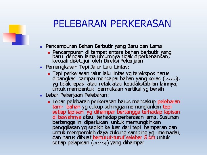 PELEBARAN PERKERASAN Pencampuran Bahan Berbutir yang Baru dan Lama: Pencampuran di tempat antara bahan