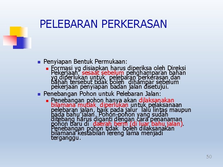 PELEBARAN PERKERASAN Penyiapan Bentuk Permukaan: Formasi yg disiapkan harus diperiksa oleh Direksi Pekerjaan sesaat