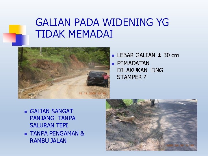 GALIAN PADA WIDENING YG TIDAK MEMADAI GALIAN SANGAT PANJANG TANPA SALURAN TEPI TANPA PENGAMAN