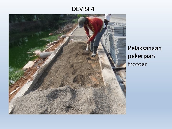 DEVISI 4 Pelaksanaan pekerjaan trotoar 