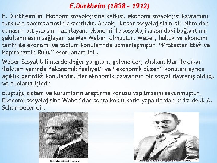 E. Durkheim (1858 - 1912) E. Durkheim’in Ekonomi sosyolojisine katkısı, ekonomi sosyolojisi kavramını tutkuyla