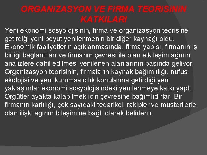 ORGANi. ZASYON VE Fi. RMA TEORi. Si. N KATKILARI Yeni ekonomi sosyolojisinin, firma ve