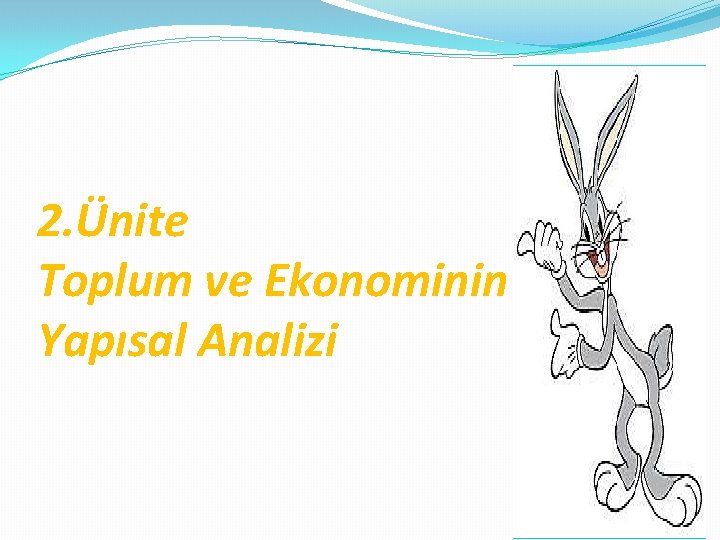 2. Ünite Toplum ve Ekonominin Yapısal Analizi 