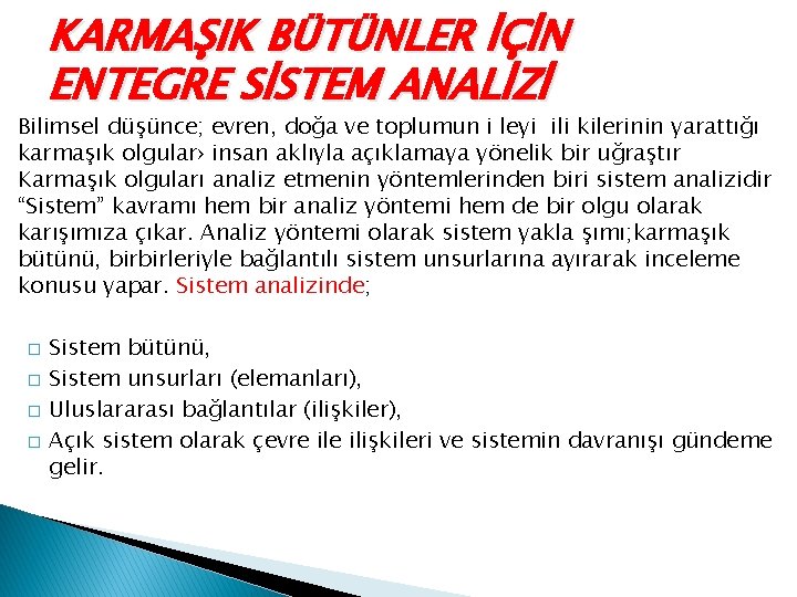 KARMAŞIK BÜTÜNLER İÇİN ENTEGRE SİSTEM ANALİZİ Bilimsel düşünce; evren, doğa ve toplumun i leyi