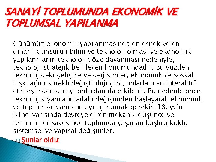 SANAYİ TOPLUMUNDA EKONOMİK VE TOPLUMSAL YAPILANMA Günümüz ekonomik yapılanmasında en esnek ve en dinamik