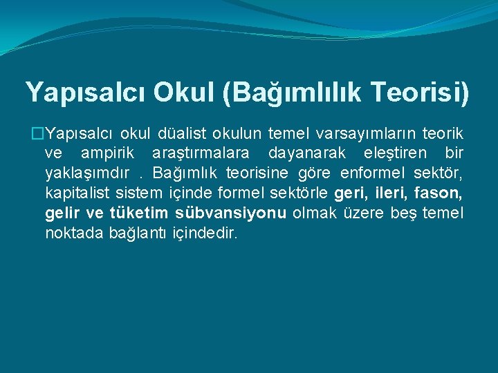 Yapısalcı Okul (Bağımlılık Teorisi) �Yapısalcı okul düalist okulun temel varsayımların teorik ve ampirik araştırmalara