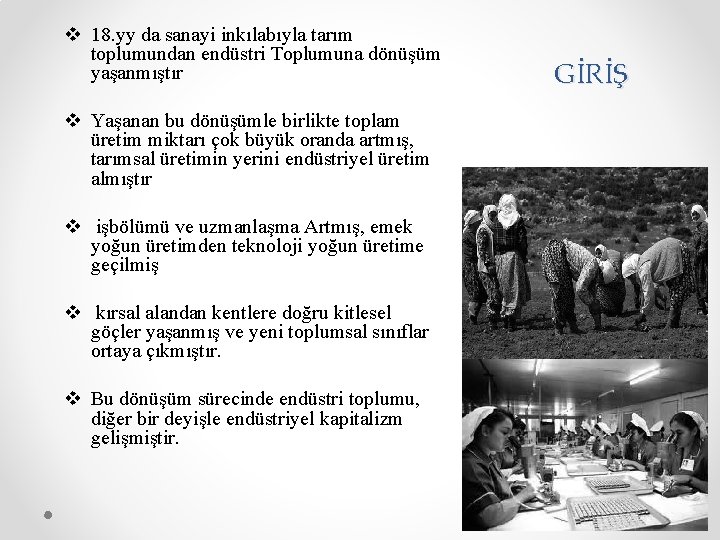 v 18. yy da sanayi inkılabıyla tarım toplumundan endüstri Toplumuna dönüşüm yaşanmıştır v Yaşanan