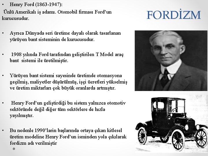  • Henry Ford (1863 -1947): Ünlü Amerikalı iş adamı. Otomobil firması Ford’un kurucusudur.