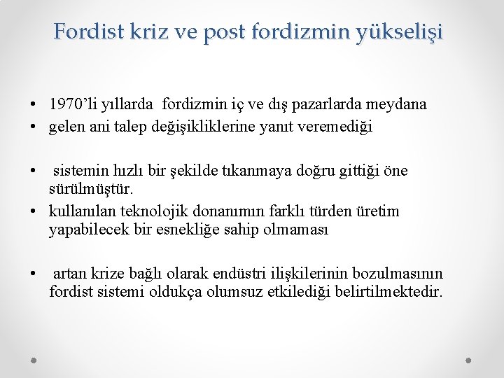 Fordist kriz ve post fordizmin yükselişi • 1970’li yıllarda fordizmin iç ve dış pazarlarda