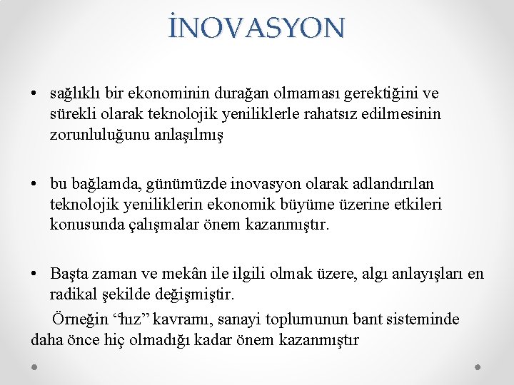 İNOVASYON • sağlıklı bir ekonominin durağan olmaması gerektiğini ve sürekli olarak teknolojik yeniliklerle rahatsız