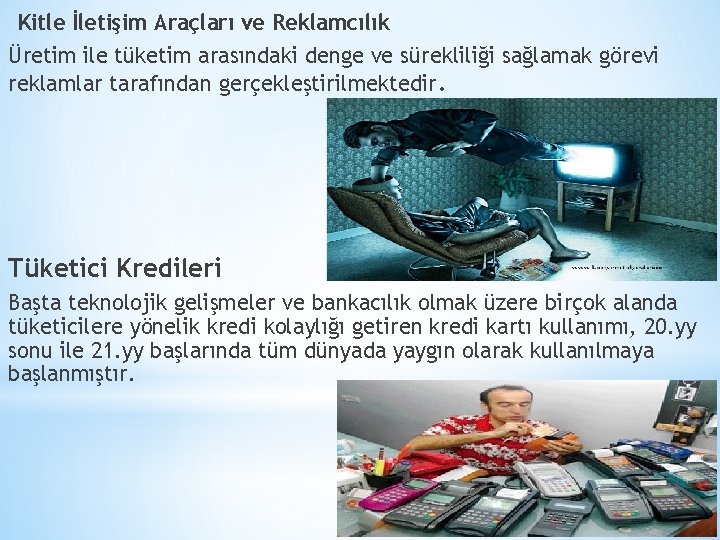 Kitle İletişim Araçları ve Reklamcılık Üretim ile tüketim arasındaki denge ve sürekliliği sağlamak görevi