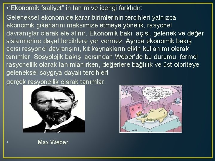  • “Ekonomik faaliyet” in tanım ve içeriği farklıdır: Geleneksel ekonomide karar birimlerinin tercihleri