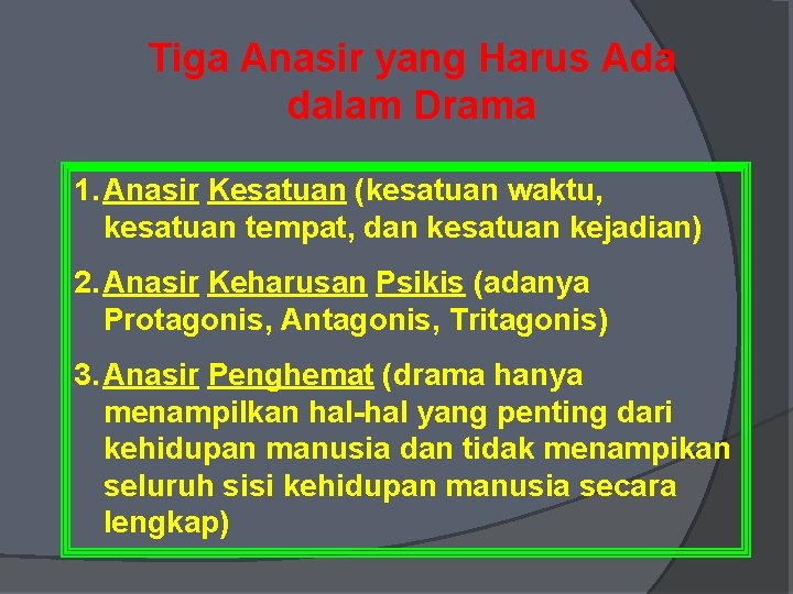 Tiga Anasir yang Harus Ada dalam Drama 1. Anasir Kesatuan (kesatuan waktu, kesatuan tempat,