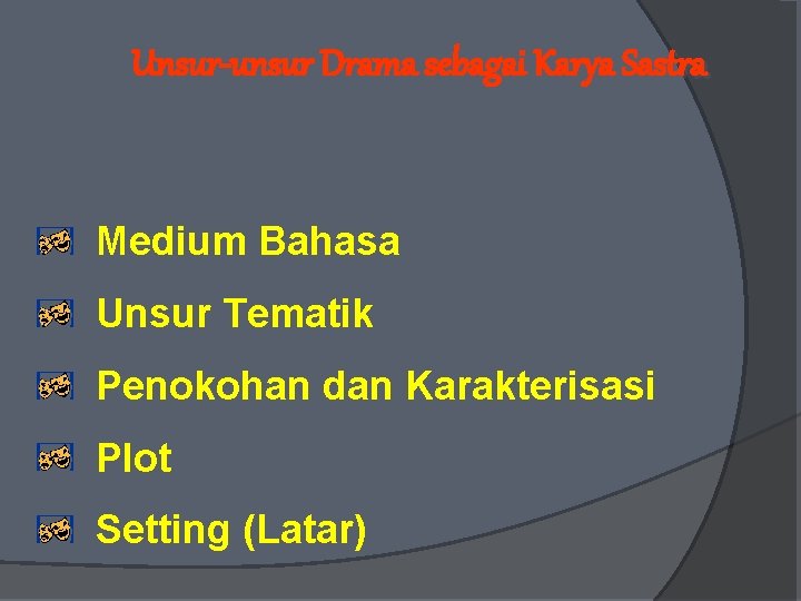 Unsur-unsur Drama sebagai Karya Sastra Medium Bahasa Unsur Tematik Penokohan dan Karakterisasi Plot Setting