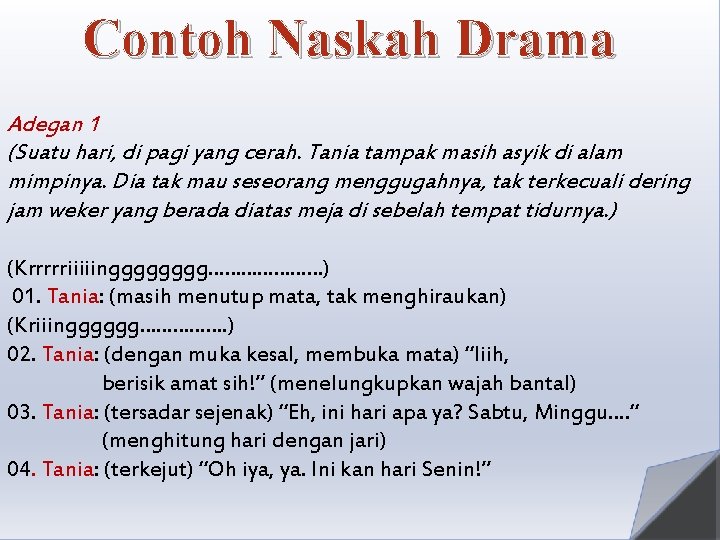 Contoh Naskah Drama Adegan 1 (Suatu hari, di pagi yang cerah. Tania tampak masih