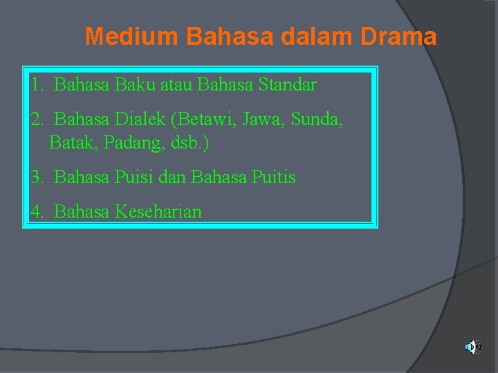 Medium Bahasa dalam Drama 1. Bahasa Baku atau Bahasa Standar 2. Bahasa Dialek (Betawi,