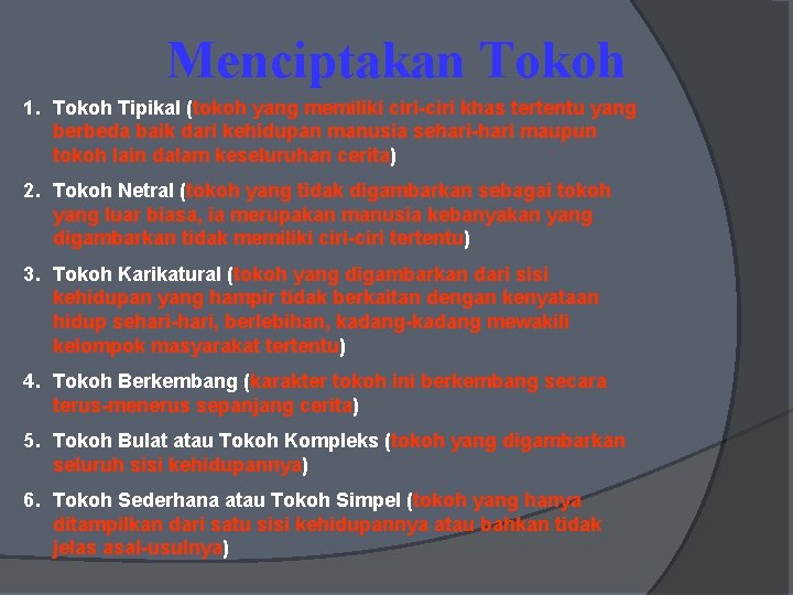 Menciptakan Tokoh 1. Tokoh Tipikal (tokoh yang memiliki ciri-ciri khas tertentu yang berbeda baik