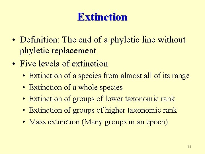 Extinction • Definition: The end of a phyletic line without phyletic replacement • Five