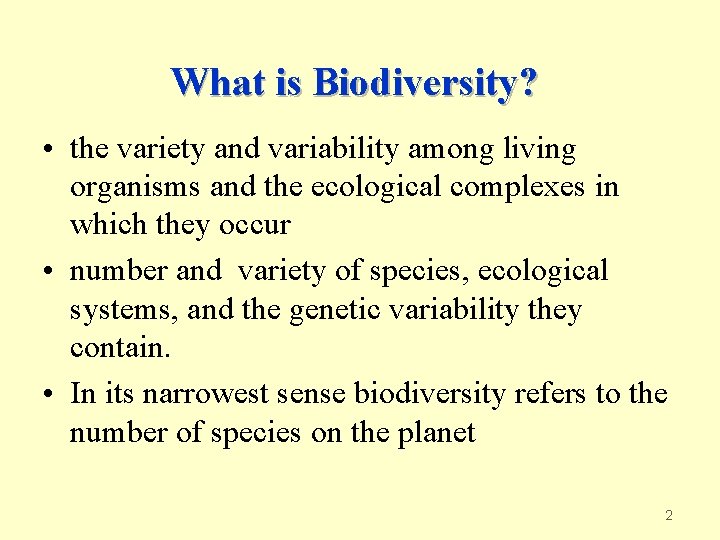 What is Biodiversity? • the variety and variability among living organisms and the ecological