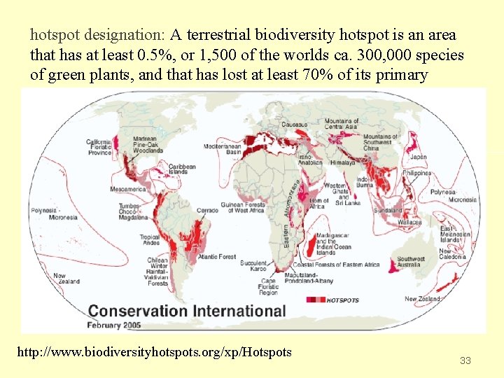 hotspot designation: A terrestrial biodiversity hotspot is an area that has at least 0.