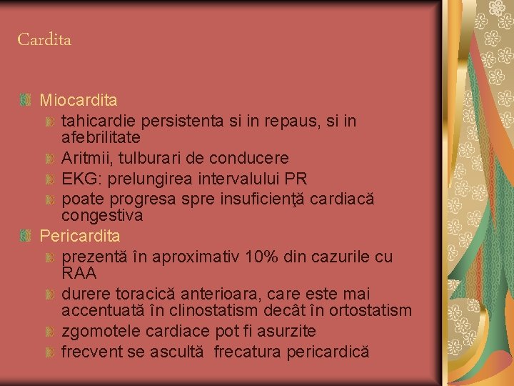 Cardita Miocardita tahicardie persistenta si in repaus, si in afebrilitate Aritmii, tulburari de conducere