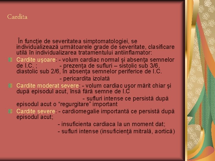 Cardita În funcţie de severitatea simptomatologiei, se individualizează următoarele grade de severitate, clasificare utilă