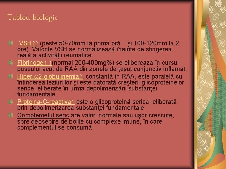 Tablou biologic VSH↑↑ (peste 50 -70 mm la prima oră şi 100 -120 mm