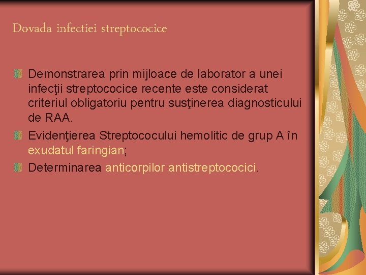Dovada infectiei streptococice Demonstrarea prin mijloace de laborator a unei infecţii streptococice recente este