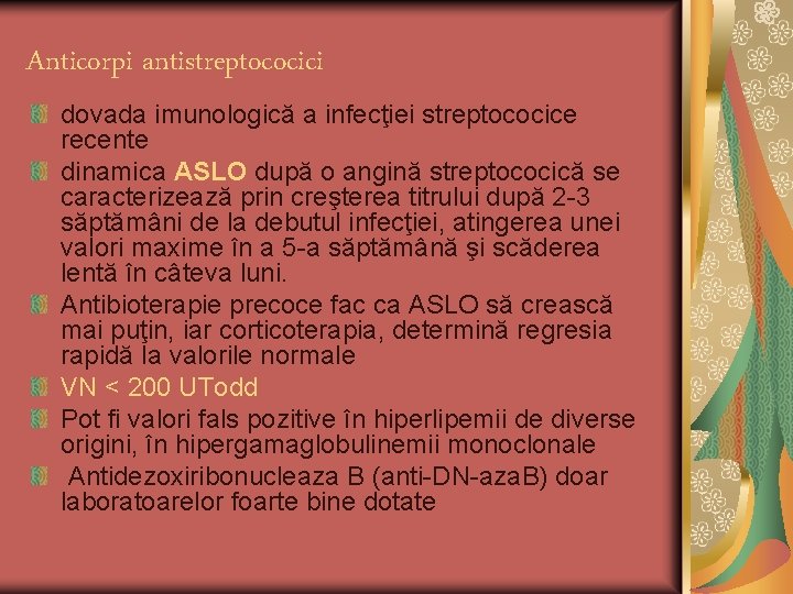 Anticorpi antistreptococici dovada imunologică a infecţiei streptococice recente dinamica ASLO după o angină streptococică