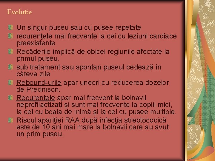 Evolutie Un singur puseu sau cu pusee repetate recurenţele mai frecvente la cei cu