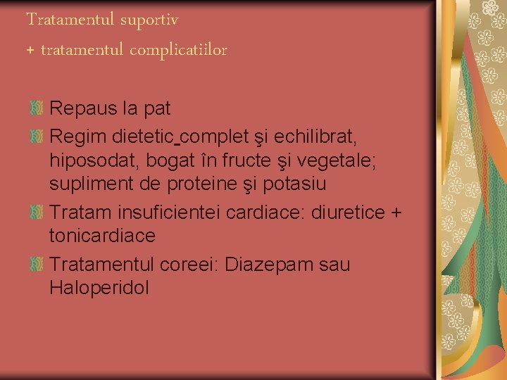 Tratamentul suportiv + tratamentul complicatiilor Repaus la pat Regim dietetic complet şi echilibrat, hiposodat,