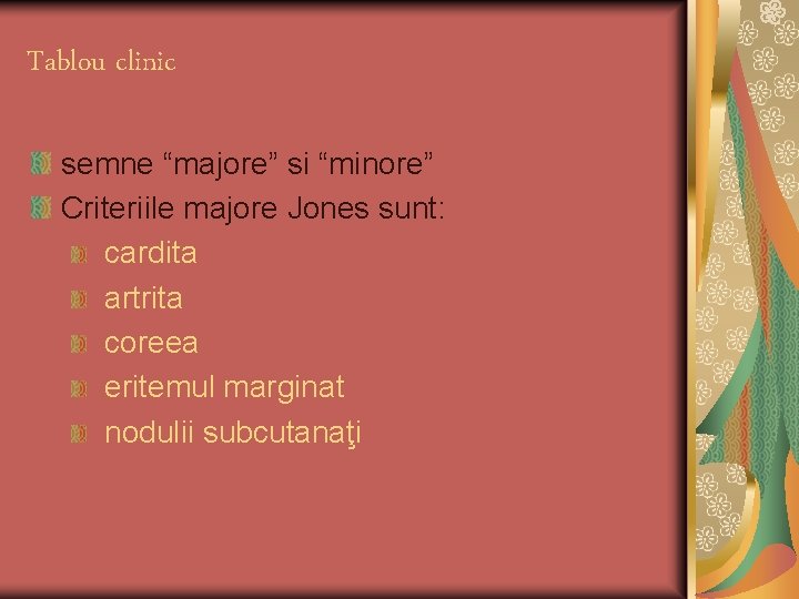 Tablou clinic semne “majore” si “minore” Criteriile majore Jones sunt: cardita artrita coreea eritemul