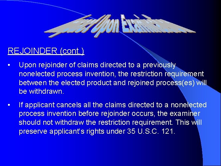 REJOINDER (cont. ) • Upon rejoinder of claims directed to a previously nonelected process