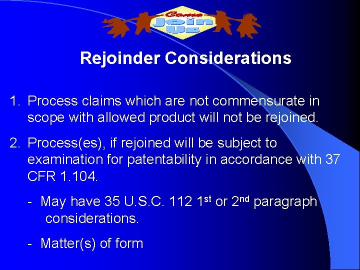 Rejoinder Considerations 1. Process claims which are not commensurate in scope with allowed product