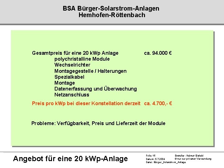 BSA Bürger-Solarstrom-Anlagen Hemhofen-Röttenbach Gesamtpreis für eine 20 k. Wp Anlage polychristalline Module Wechselrichter Montagegestelle