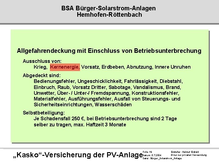 BSA Bürger-Solarstrom-Anlagen Hemhofen-Röttenbach Allgefahrendeckung mit Einschluss von Betriebsunterbrechung Ausschluss von: Krieg, Kernenergie, Vorsatz, Erdbeben,