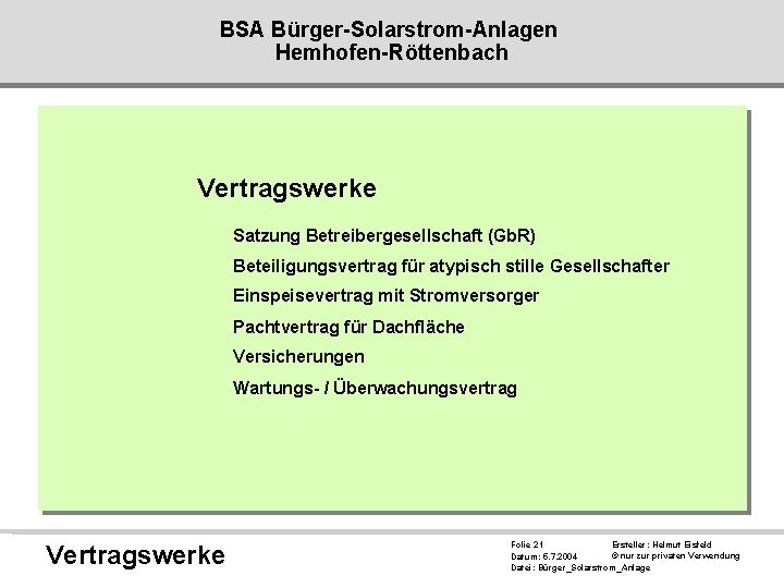 BSA Bürger-Solarstrom-Anlagen Hemhofen-Röttenbach Vertragswerke Satzung Betreibergesellschaft (Gb. R) Beteiligungsvertrag für atypisch stille Gesellschafter Einspeisevertrag