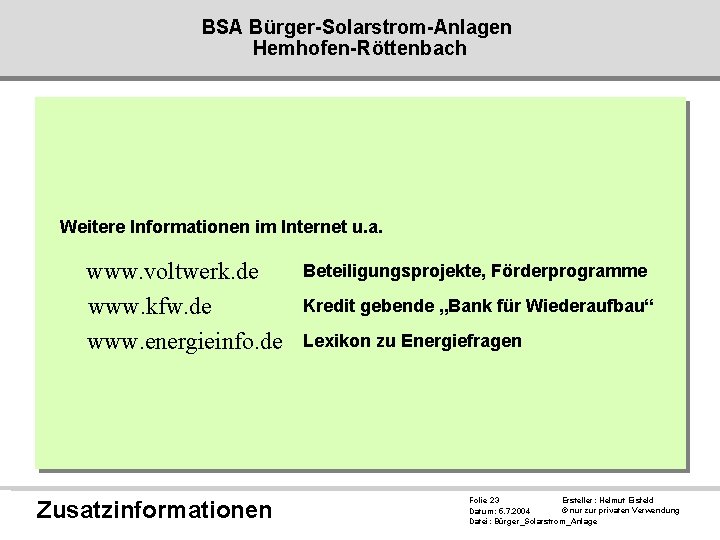 BSA Bürger-Solarstrom-Anlagen Hemhofen-Röttenbach Weitere Informationen im Internet u. a. www. voltwerk. de www. kfw.